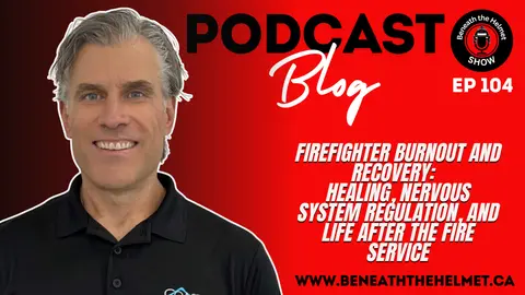 Firefighter Burnout and Recovery: Brad Robinson on Healing, Nervous System Regulation, and Life After the Fire Service