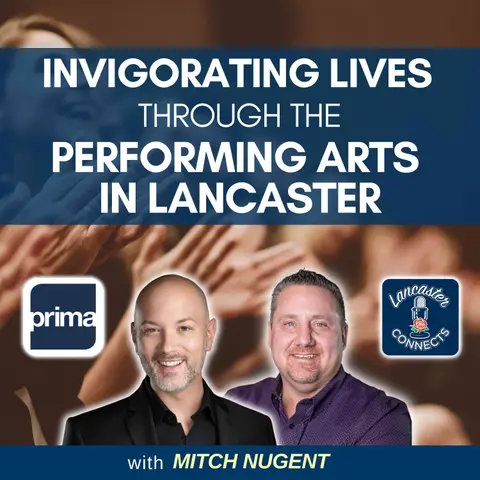 Invigorating Lives Through the Performing Arts in Lancaster Featuring Mitch Nugent: Episode 151