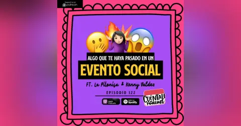 122. Algo que te haya pasado en un EVENTO SOCIAL (Ft. La Pitonisa & Kenny Valdez)