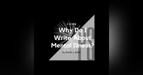 P.S. 'Why Do I Write About Mental Illness?' by Aaron J. Smith