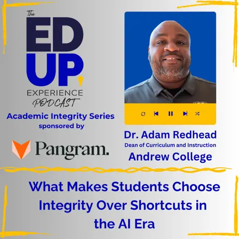 What Makes Students Choose Integrity Over Shortcuts in the AI Era - with Dr. Adam Redhead, Dean of Curriculum & Instruction, Andrew College