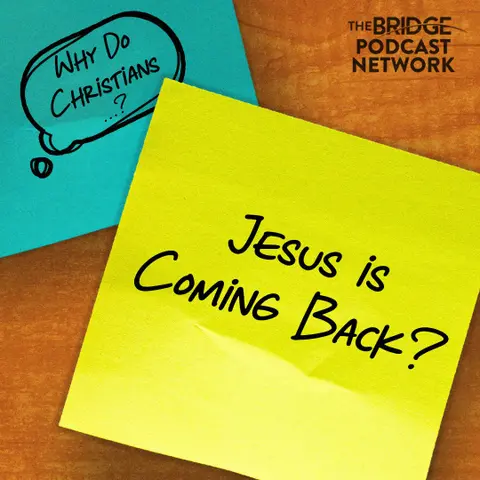 Why Do Christians Believe Jesus Is Coming Back?