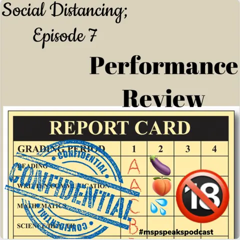 *Social Distancing; Episode 7 - Performance Review