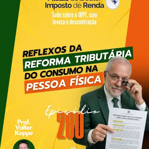 PDIR Ep. 280 – Reflexos da reforma tributária do consumo na pessoa física