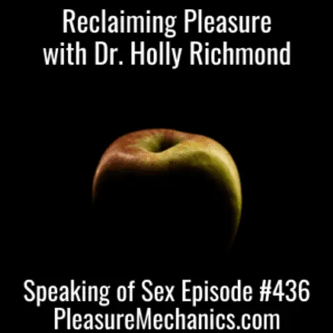 Reclaiming Pleasure with Dr. Holly Richmond