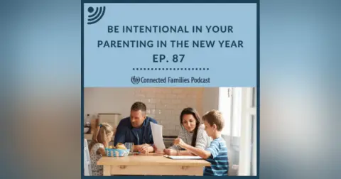 Be Intentional in Your Parenting