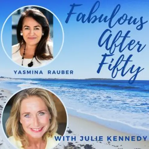 FABULOUS AFTER FIFTY! EPISODE 56 – YASMINA RAUBER- THE VALUE OF HAVING A VISION