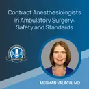 QUAD A NOW - Contract Anesthesiologists in Ambulatory Surgery: Safety and Standards
