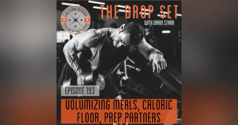 193 – Volumizing Meals, Caloric Floor, Prep Partners
