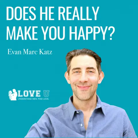 Does He REALLY Make You Happy?