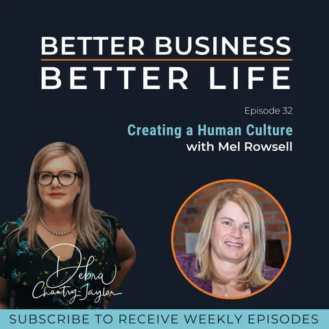 EXPERT SPOTLIGHT - Creating a Human Culture with Mel Rowsell - Episode 32 of Better Business, Better Life!