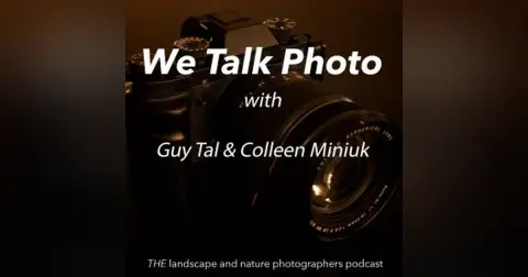 We Talk Photo with Guy Tal and Colleen Miniuk