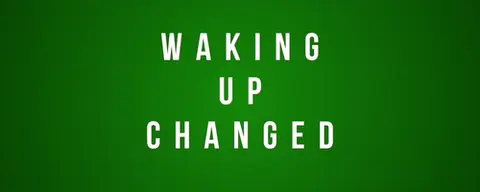 Waking up changed—don’t wait to change your own life.