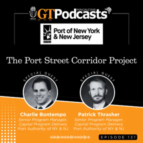 GT Podcast – Episode 131 – The Port Authority of NY & NJ – The Port Street Corridor Project The Port Authority of NY & NJ - The Port Street Corridor Project