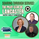 Soaring Through Service: The Pilot Club of Lancaster featuring Kelly Osborne: Episode 114