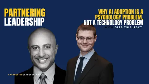 Why AI Adoption Is a Psychology Problem, Not a Technology Problem with Gleb Tsipursky