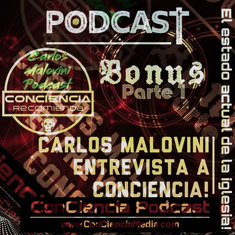 CCpod en Carlos Malovini Podcast | El Estado Actual de la Iglesia [Parte1] | ConCiencia Podcast