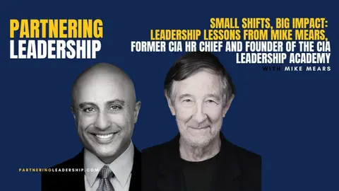Small Shifts, Big Impact: Leadership Lessons from Mike Mears, Former CIA HR Chief