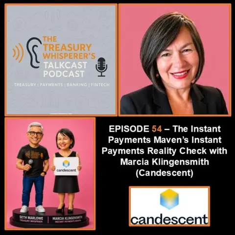 Episode 54 - The Instant Payments Maven's Instant Payments Reality Check with Marcia Klingensmith (Candescent)