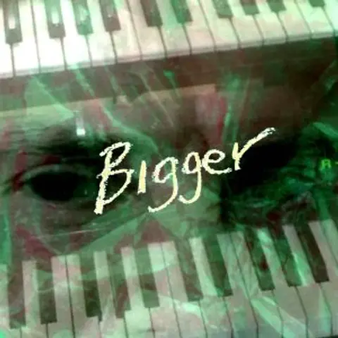 Bigger