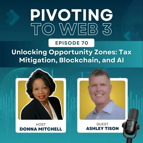 Unlocking Opportunity Zones: Tax Mitigation, Blockchain and AI with Ashley Tison and Donna Mitchell