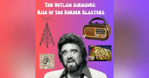 The Outlaw Airwaves: Rise of the Border Blasters