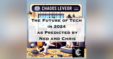 The Future of Tech in 2024 as Predicted by Ned and Chris [CL88]