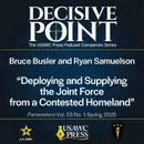 Decisive Point Podcast – Ep 6-6 – Bruce Busler and Ryan Samuelson – Deploying and Supplying the Joint Force from a Contested Homeland