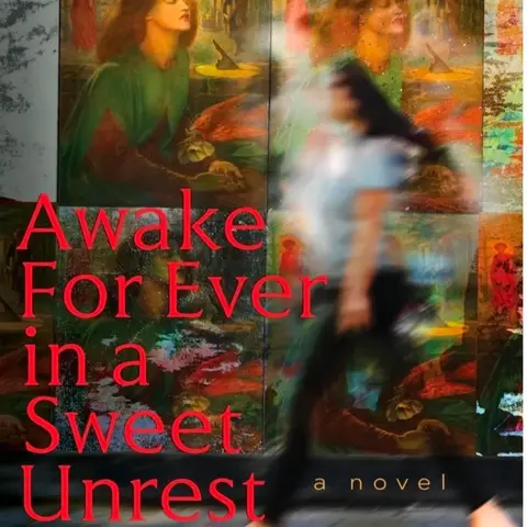 Awake Forever in a Sweet Unrest. Talking with author Chuck Rosenthal