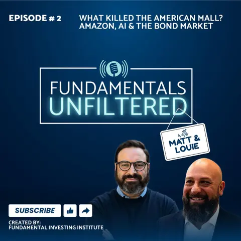 Ep 2: The Rise & Fall of the American Mall + Amazon, AI & the Bond Market