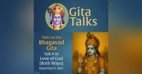 Gita Talk 92–Love of God (Both Ways)
