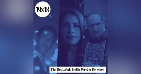s14e18: Cardenal Casual – The Brutalist, Emilia Pérez y Conclave