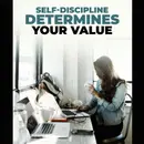 Self-Discipline - The Key To Personal And Professional Value