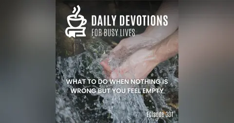 What to Do When Nothing Is Wrong but You Feel Empty