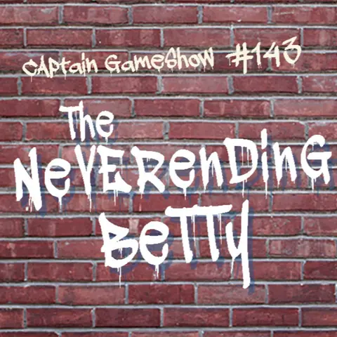 Episode 143: The Neverending Betty