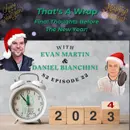 Ep22: That's A Wrap! "Final Thoughts Before The New Year! "