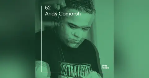 Body People 52 — Andy Comarsh