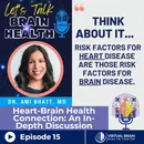 Heart-Brain Health Connection: An In-depth Discussion with Dr. Ami Bhatt