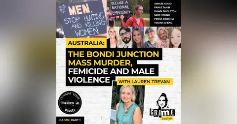 Ep 185: Australia: The Bondi Junction Mass Murder, Femicide and Male Violence with Lauren Trevan, Part 1