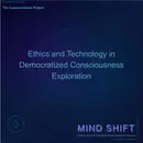 Ethics and Technology in Democratized Consciousness Exploration