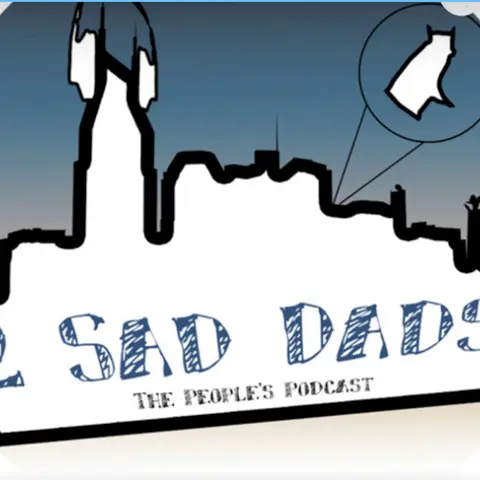 #23 - 2 Sad Dads II
