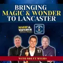 Bringing Magic and Wonder to Lancaster Featuring Brett Myers: Episode 152