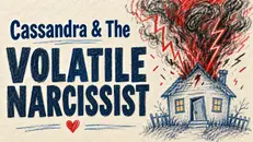 Rerelease | Cassandra & The Volatile Narcissist | Domestic Violence & Narcissistic Abuse