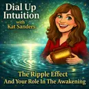 The Ripple Effect And Your Role In The Awakening