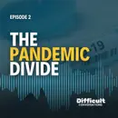 Ep. 2 | The Pandemic Divide