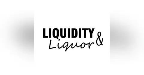 Liquidity & Liquor