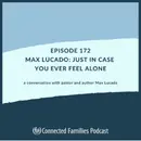 Max Lucado: Just In Case You Ever Feel Alone