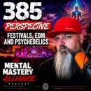 #385: Perspective | Festivals | EDM | Psychedelics.