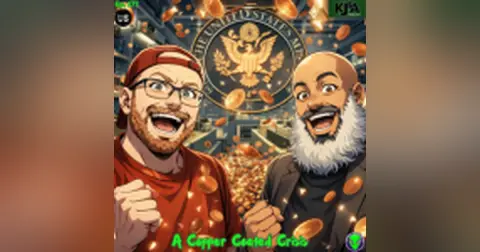 Episode 177: A Copper Coated Crisis