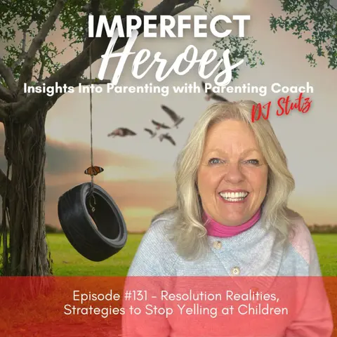 Episode 131: Resolution Realities, Strategies to Stop Yelling at Children
